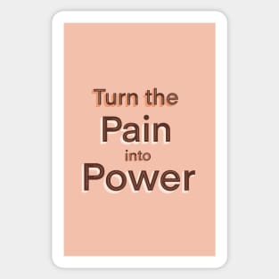 Turn the pain into power Sticker